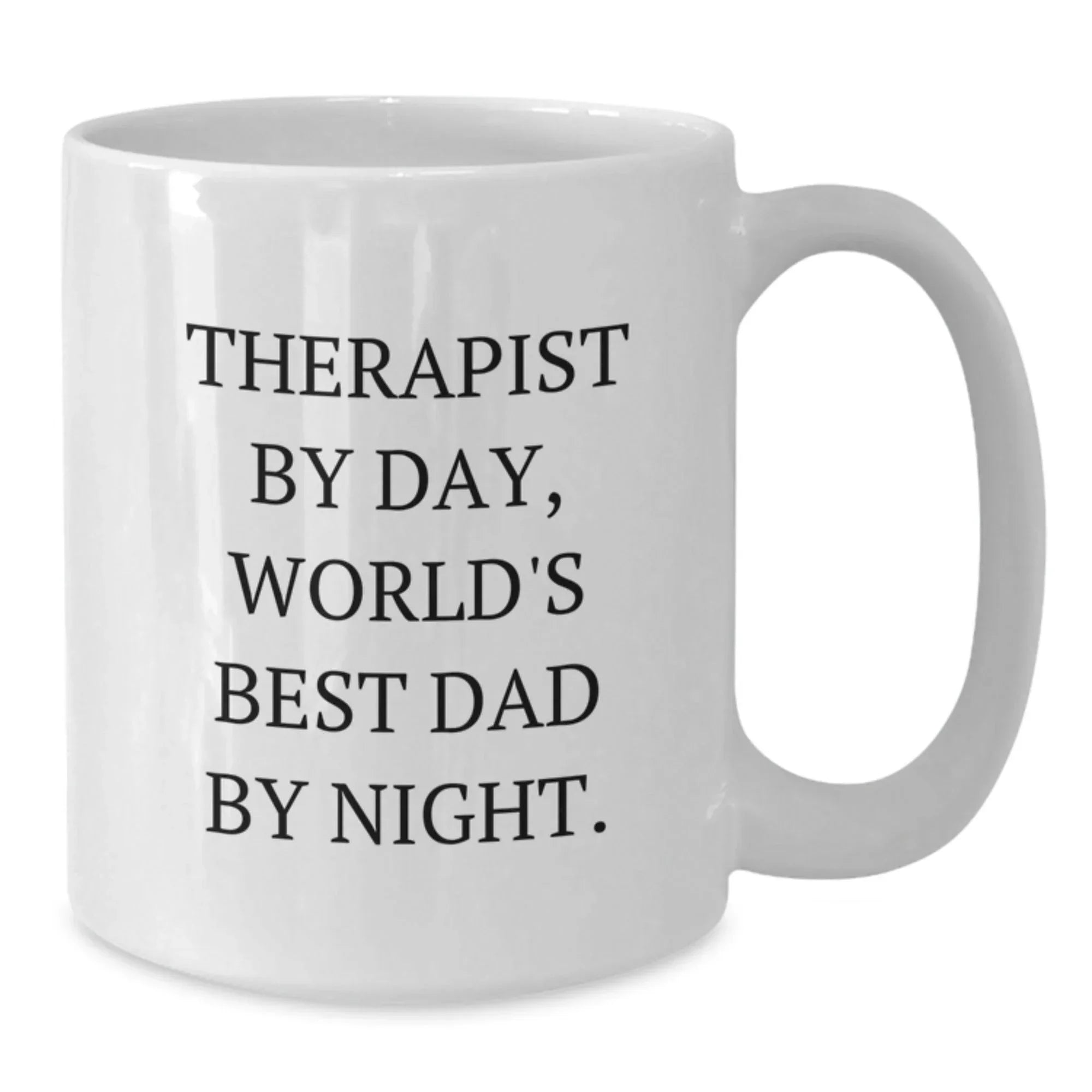 Therapist By Day Funny White Coffee Mugs Gifts from Friends, Unique Christmas Unique Gifts for Therapist, White Coffee Mug by Day, World's Best Dad By Night.
