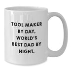 Funny Gift for Tool Maker by Day World's Best Dad by Night White Coffee Mug