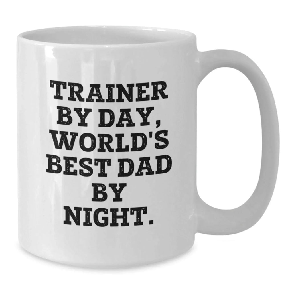 Funny Trainer Gifts for Men, Unique Valentine's Unique Gifts from Dad, White Coffee Mug, Trainers By Day, World's Best Dad By Night.