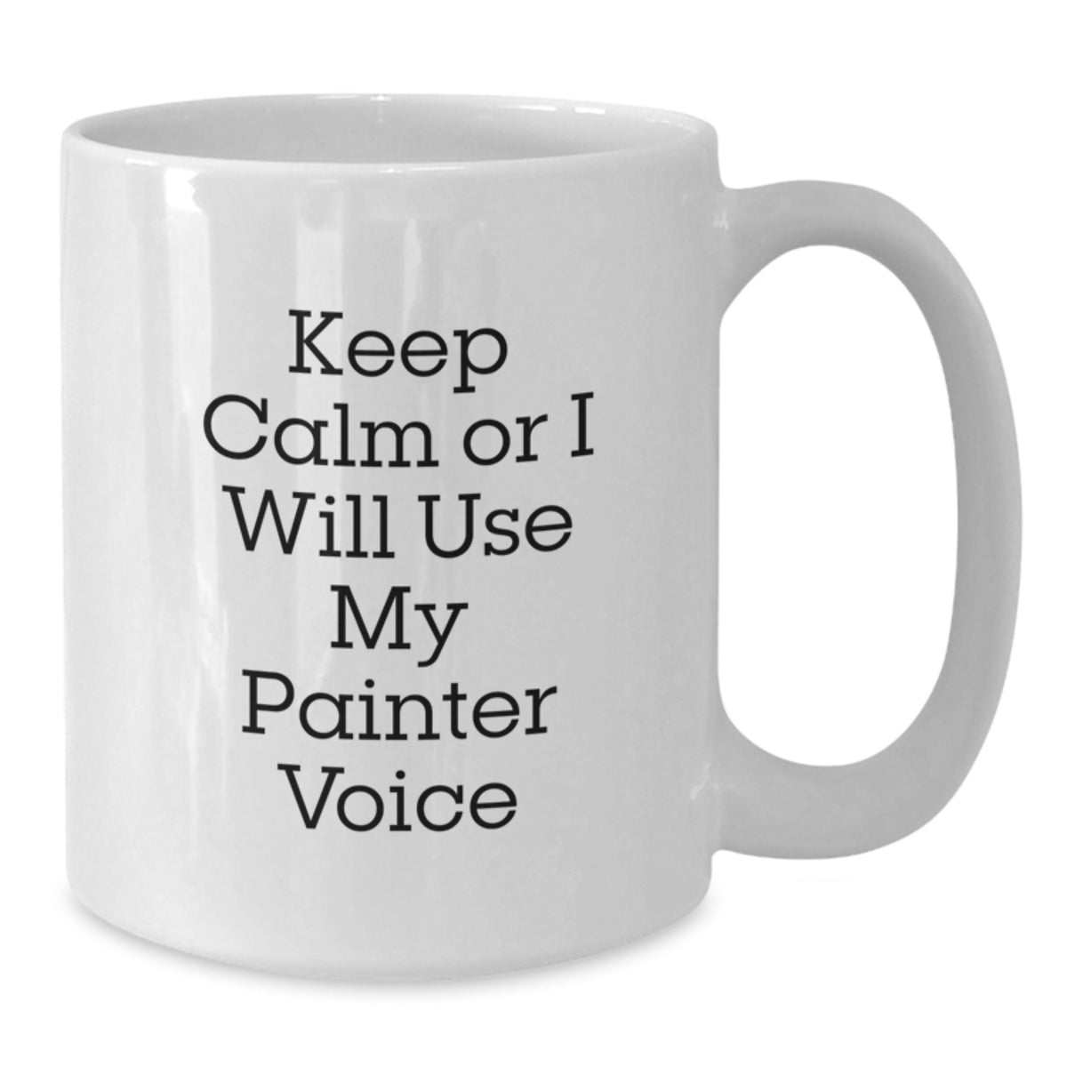 Christmas Gift for Her Keep Calm Or I Will Use My Painter Voice Mug - Additional