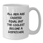 Witty Dispatcher Mug – Birthday Gift for Friends – Novelty White 11oz - Additional