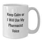 Funny Pharmacist Gifts, White Coffee Mugs for Birthday, Gifts from Friends to Pharmacist, Keep Calm Or I Will Use My Pharmacist Voice - Additional