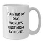 Painter Gifts Funny Quotes White Coffee Mug for Painter, Gifts from Mom, Unique Birthday Unique Gifts for Painter