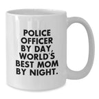 Police Officer Mom Graduation Gifts from Friends, White Coffee Mug - 'Police Officer By Day, World's Best Mom By Night.' - Unique Mugs for Men and Women