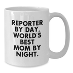 Funny Reporter Gifts for Men from Mom - White Coffee Mug - Reporter By Day Mom by Night - Additional