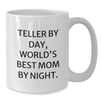 Funny Teller By Day Mom Gifts for Friends - White Coffee Mug, 11oz or 15oz Capacity, Birthday Unique Gifts from Friends to Mom, Teller White Coffee Mug - Additional