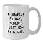 Funny Therapist Gifts, White Coffee Mug for Birthday, 'Therapist By Day, World's Best Mom By Night.' - Gifts from Family, for Therapist