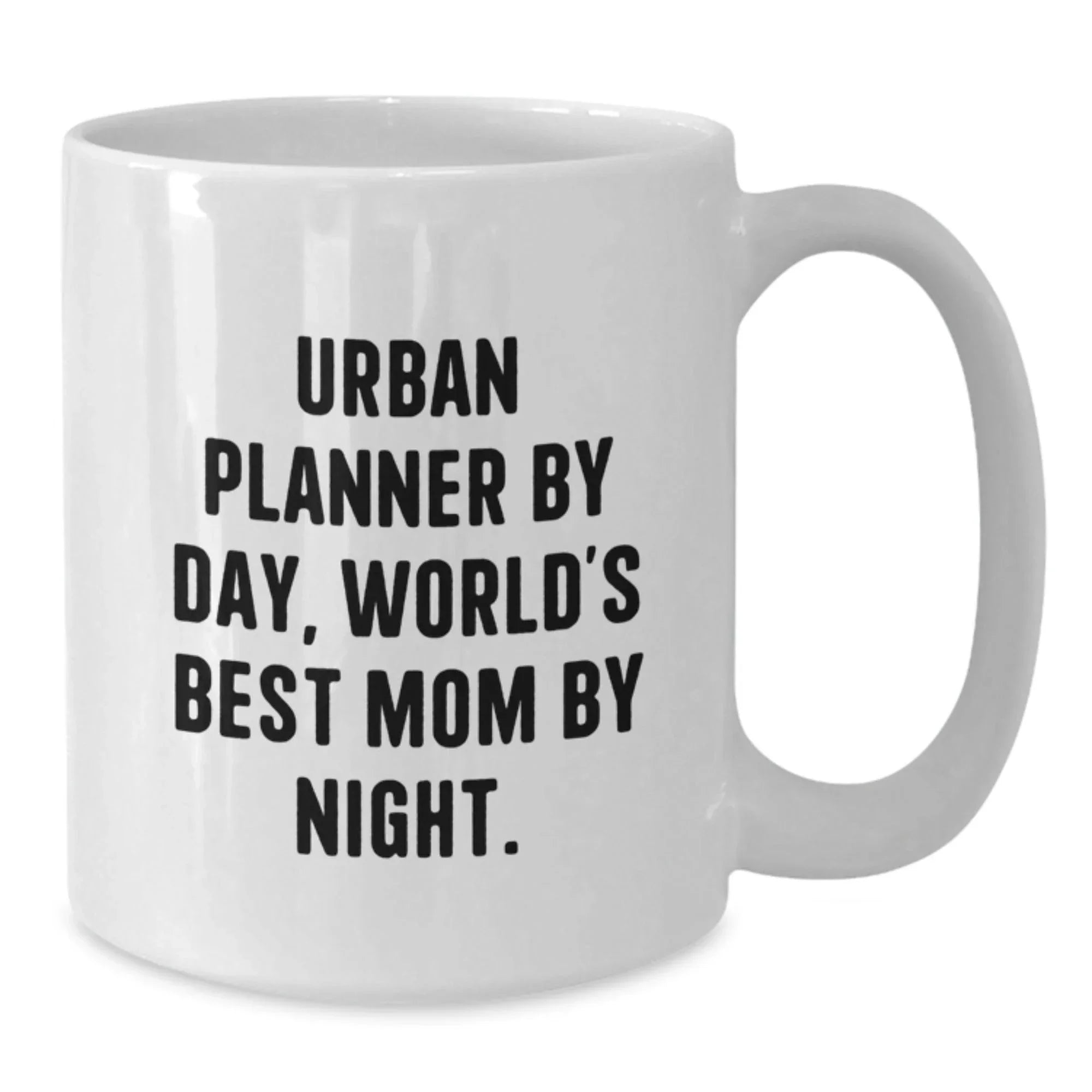 Urban Planner By Day, World's Best Mom By Night. Funny White Coffee Mug Gifts for Urban Planners Birthday