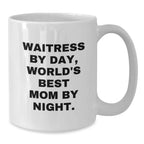 Funny Waitress Gifts from Family, White Coffee Mug for Waitress by Day, World's Best Mom By Night, Unique Christmas Unique Gifts for Waitress