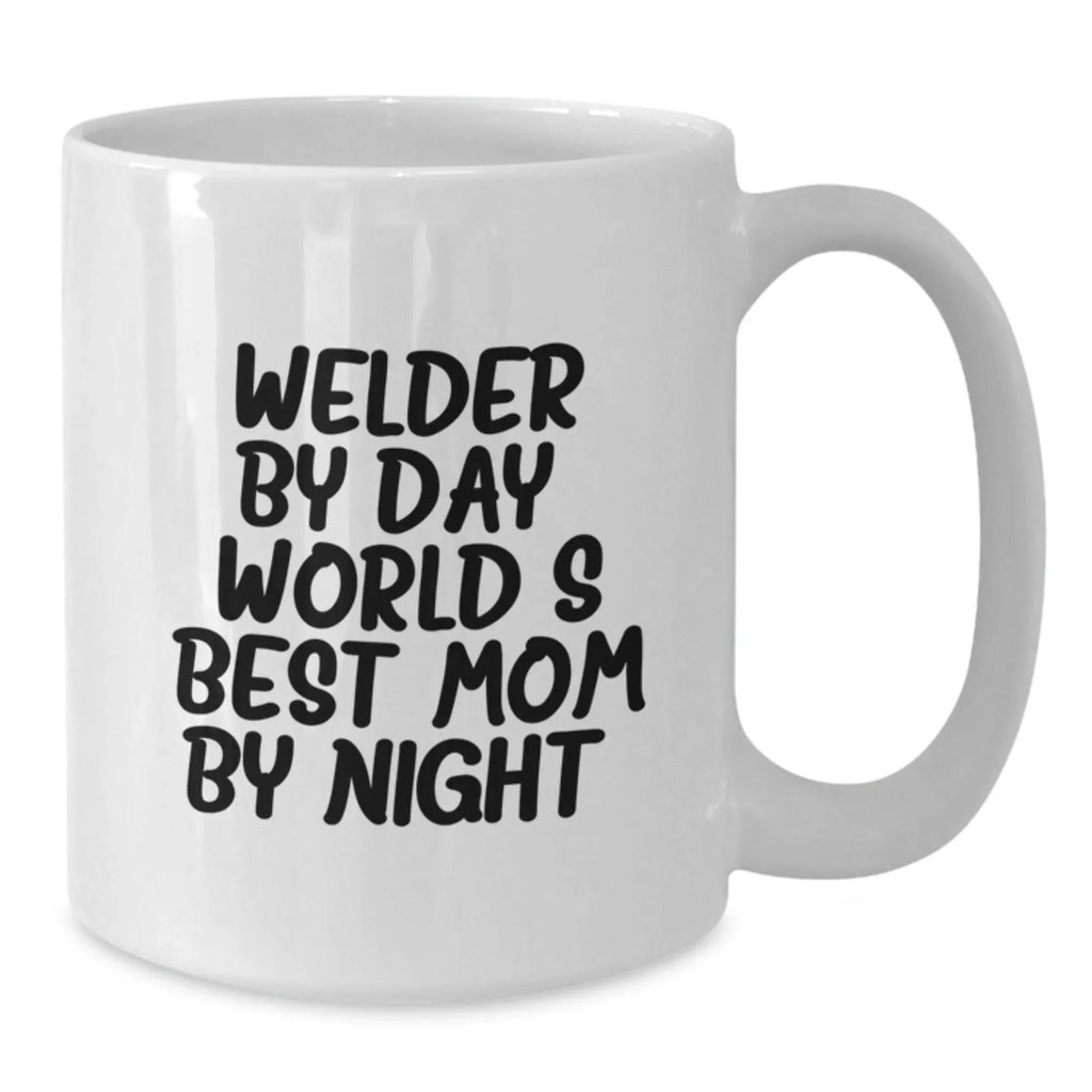 Funny Welder Gifts by Day, World's Best Mom by Night Christmas White Coffee Mug for Men, Perfect Unique Christmas Unique Gifts from Family