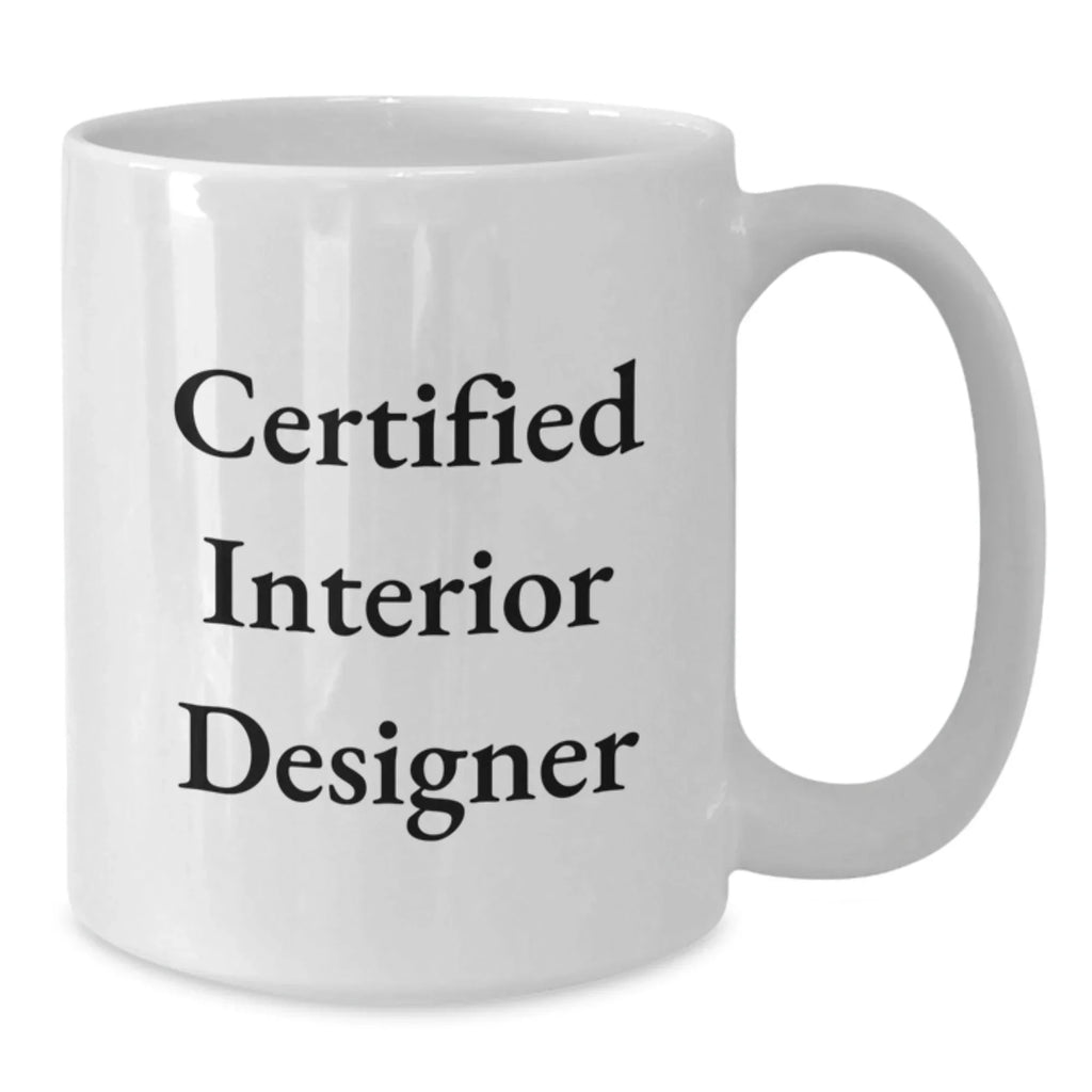 Funny Quotes for Interior Designers Gifts from Family - Christmas Unique Mugs for Men Women Friends Coworkers - White Ceramic 11oz 15oz Coffee Mugs