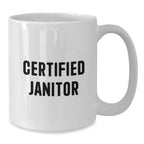 Funny Janitor Gifts from Men to Friends, White Coffee Mug, Certified Janitor Quote - Christmas Unique Gifts for Janitors