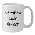 Funny Gifts for Loan Officer, White Coffee Mug, Quote - Certified Loan Officer Christmas Unique Gifts from Friends, Family, Coworkers for Men, Women