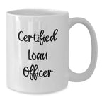 Funny Gifts from Friends and Family, Loan Officer Gifts for Valentine's, White Coffee Mug with 'Certified Loan Officer' Quote