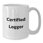 Funny Logger Quote White Coffee Mug Gifts from Friends for Logger at Christmas