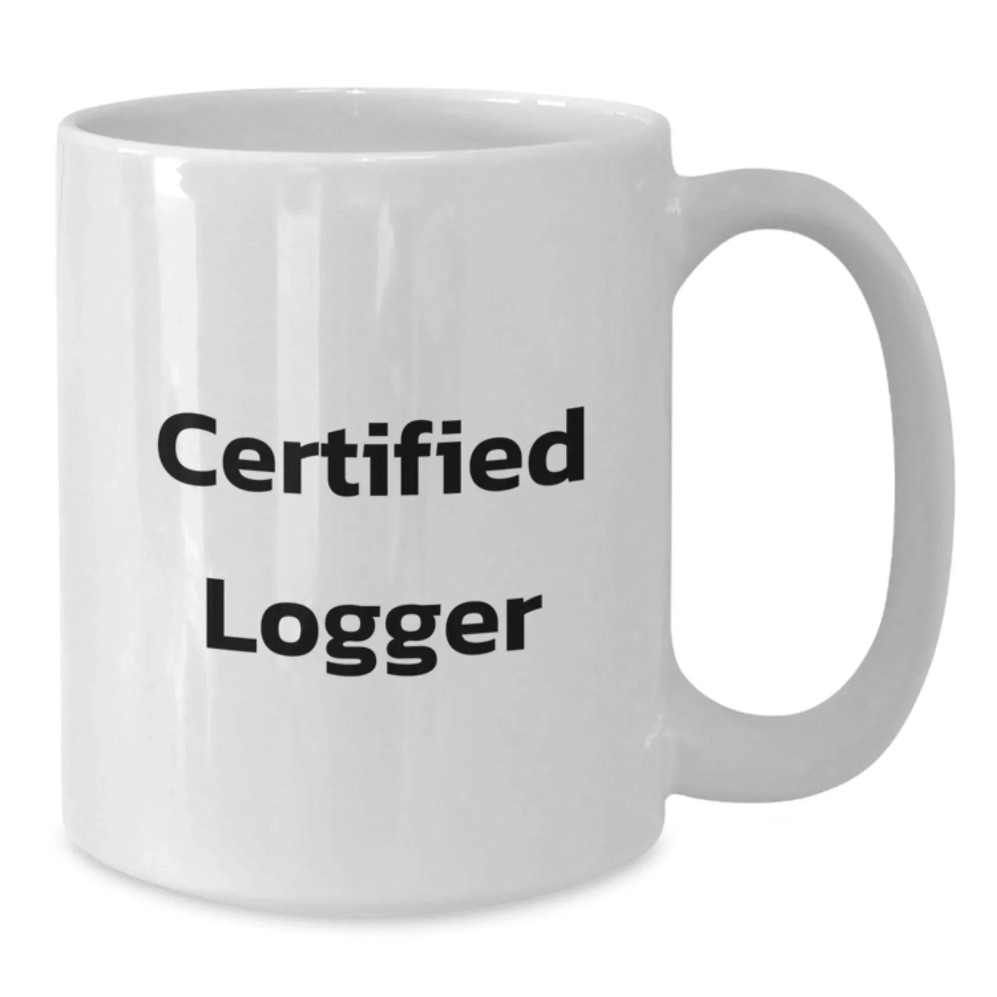 Funny Logger Quote White Coffee Mug Gifts from Friends for Logger at Christmas