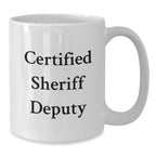 Funny Sheriff Deputy Quotes Gifts for Men White Coffee Mug Birthday Unique Gifts from Friends