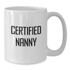 Funny Nanny Gifts from Family Members - Christmas Unique Gifts for Nanny - White Coffee Mug with Certified Nanny Quote