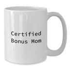 Funny Bonus Mom Gifts from Men to Women, White Coffee Mug for Certified Bonus Mom, Christmas Unique Gifts