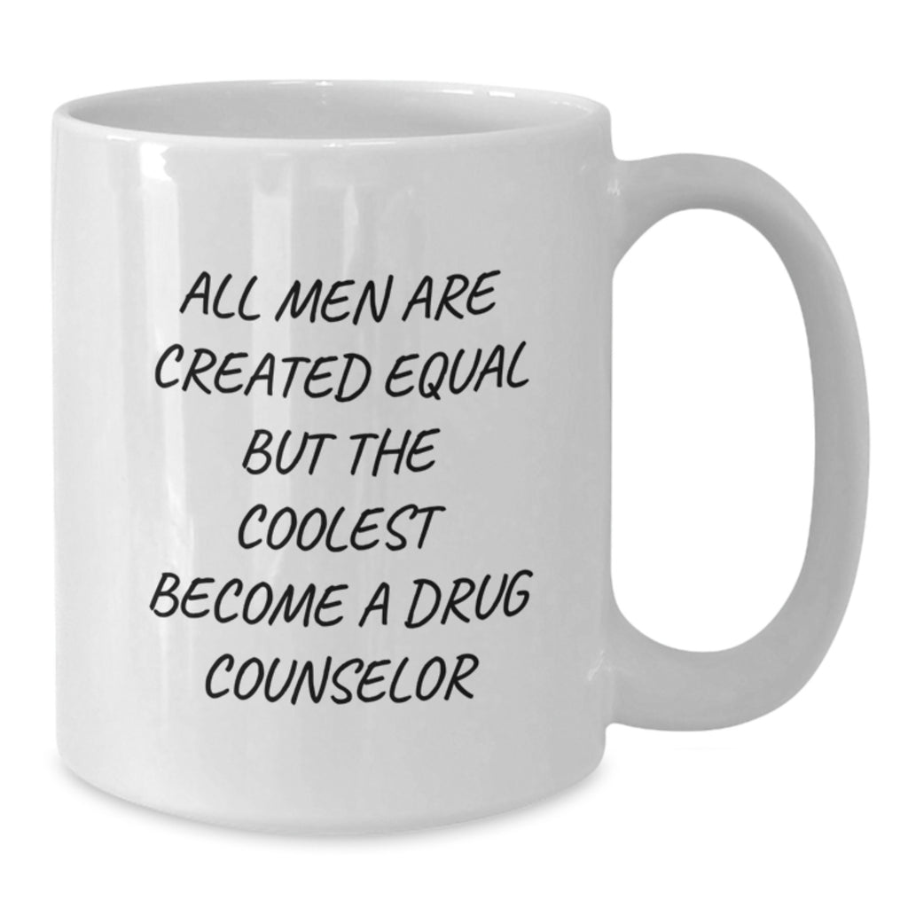Funny Drug Counselor Gifts from Men - White Coffee Mug for Graduation Unique Gifts - Additional