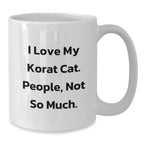 Funny Korat Cat Lovers Gifts from Friends to Family Korat Cat Enthusiasts Unique White Coffee Mugs for Birthday, I Love My Korat Cat. People, Not So Much.