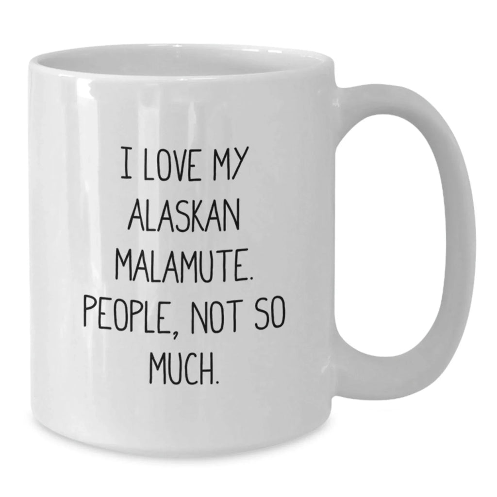 I Love My Alaskan Malamute Quote Mug - Funny Dog Lover Gift For Malamute Owners, Christmas Present