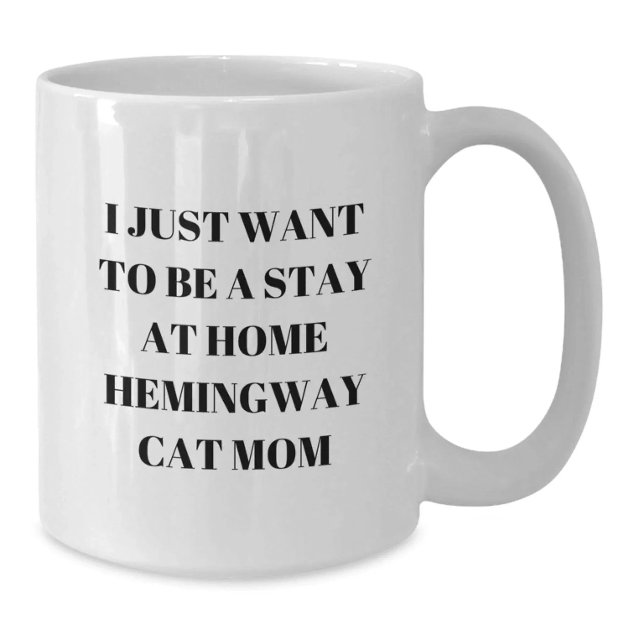 Funny Hemingway Cat Gifts for Women, White Coffee Mug, 'I Just Want To Be A Stay At Home Hemingway Cat Mom' Christmas Unique Gift