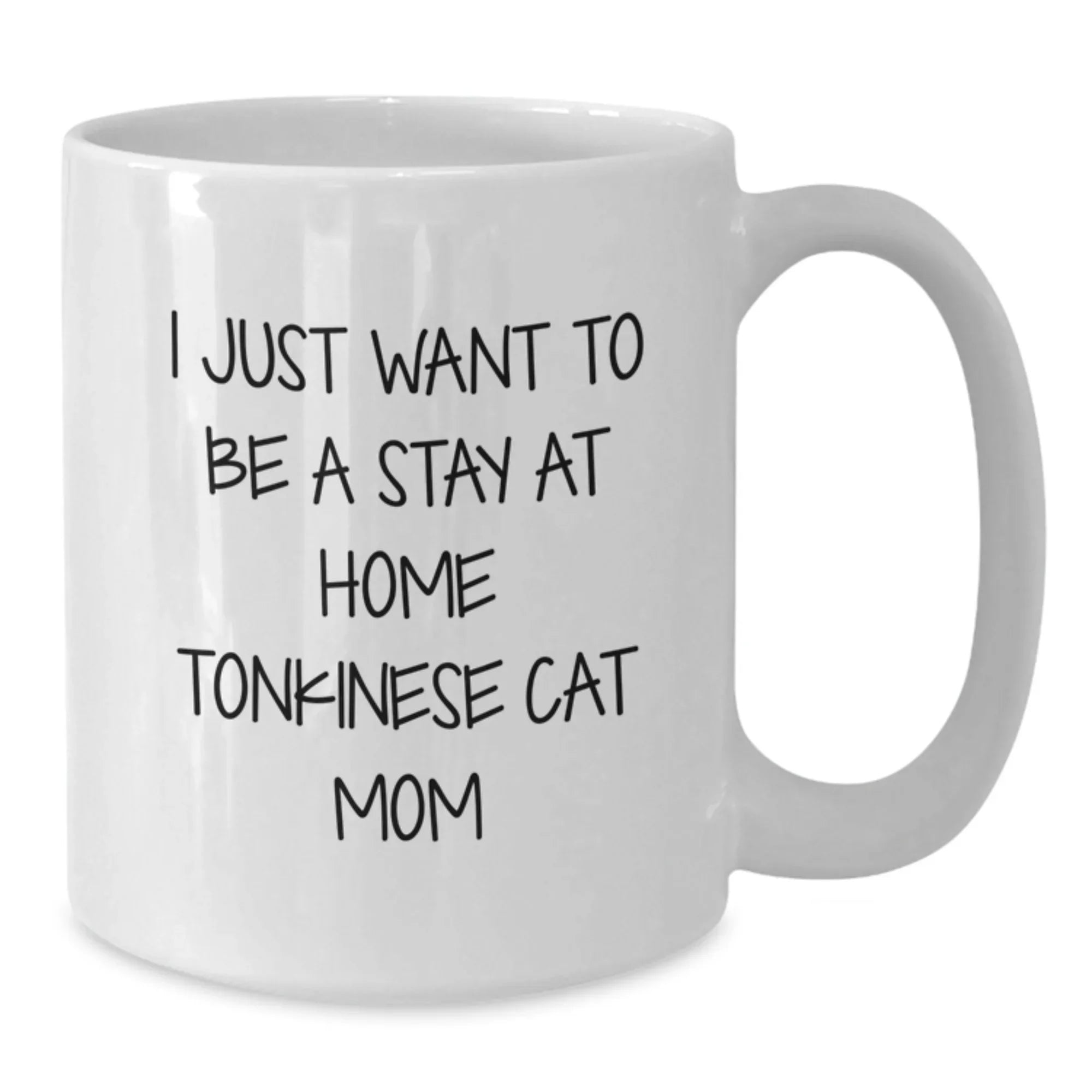 Funny Tonkinese Cat White Coffee Mug, Gifts from Friends to Family, I Just Want To Be A Stay At Home Tonkinese Cat Mom Christmas Unique Gift