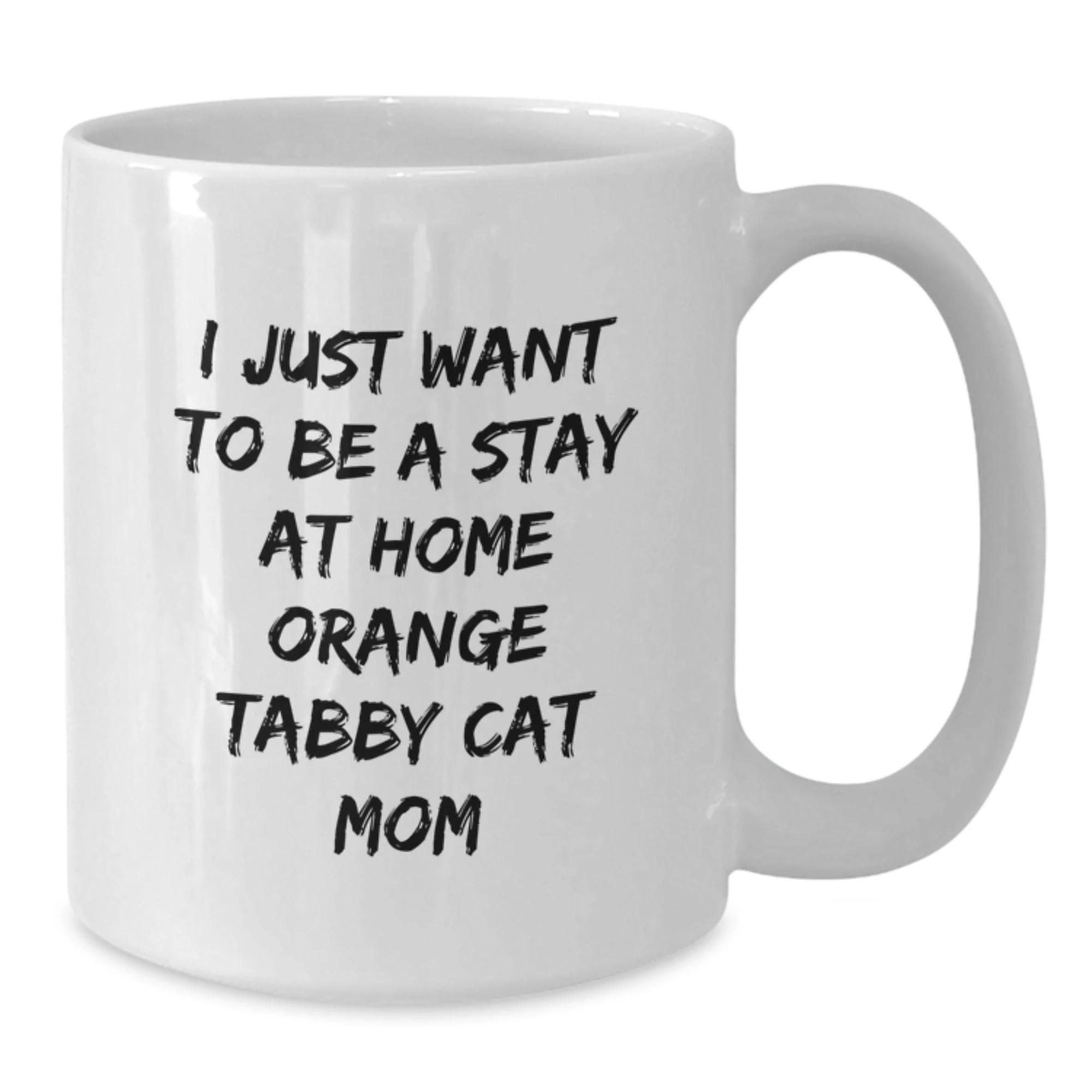 Funny Orange Tabby Cat Mom Gifts from Women to Friends and Family on Valentine's - Orange Tabby Cat White Coffee Mug, I Just Want To Be A Stay At Home Orange Tabby Cat Mom