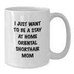 Funny Oriental Shorthair Cat Gifts for Moms Valentine's White Coffee Mug - Gifts from Family for Stay At Home Oriental Shorthair Mom
