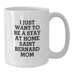 Funny Saint Bernard Dog Mom Quote Gifts from Mom to Saint Bernard Dog Lover Birthday Unique White Coffee Mugs