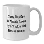 Funny Fitness Trainer Gifts - White Coffee Mugs for Smokin' Hot Trainer, Gifts from Friends, Christmas Unique Presents, Sorry 'This Guy' is Already Taken