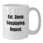 Funny Cosplaying Gifts from Friends for Men - Eat. Sleep. Cosplaying. Repeat. White Coffee Mug for Graduation