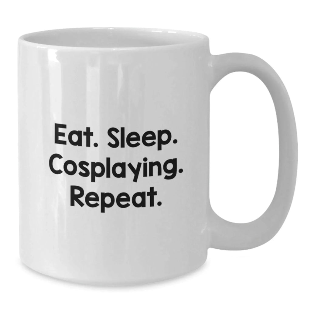 Funny Cosplaying Gifts from Friends to Cosplaying Men, Eat. Sleep. Cosplaying. Repeat. White Coffee Mug for Graduation