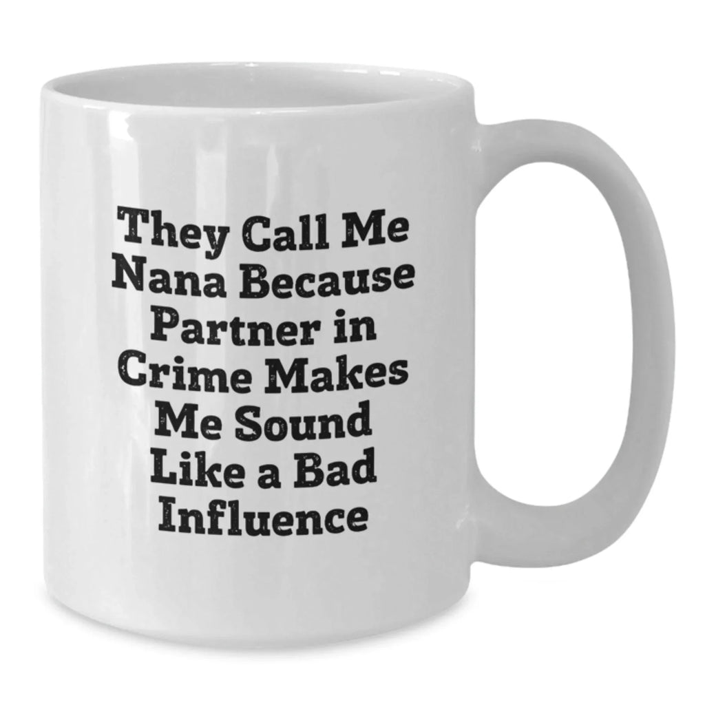 Funny Nana Gifts, White Coffee Mug, 'They Call Me Nana...'- Graduation Unique Gifts from Family to Nana, for Her