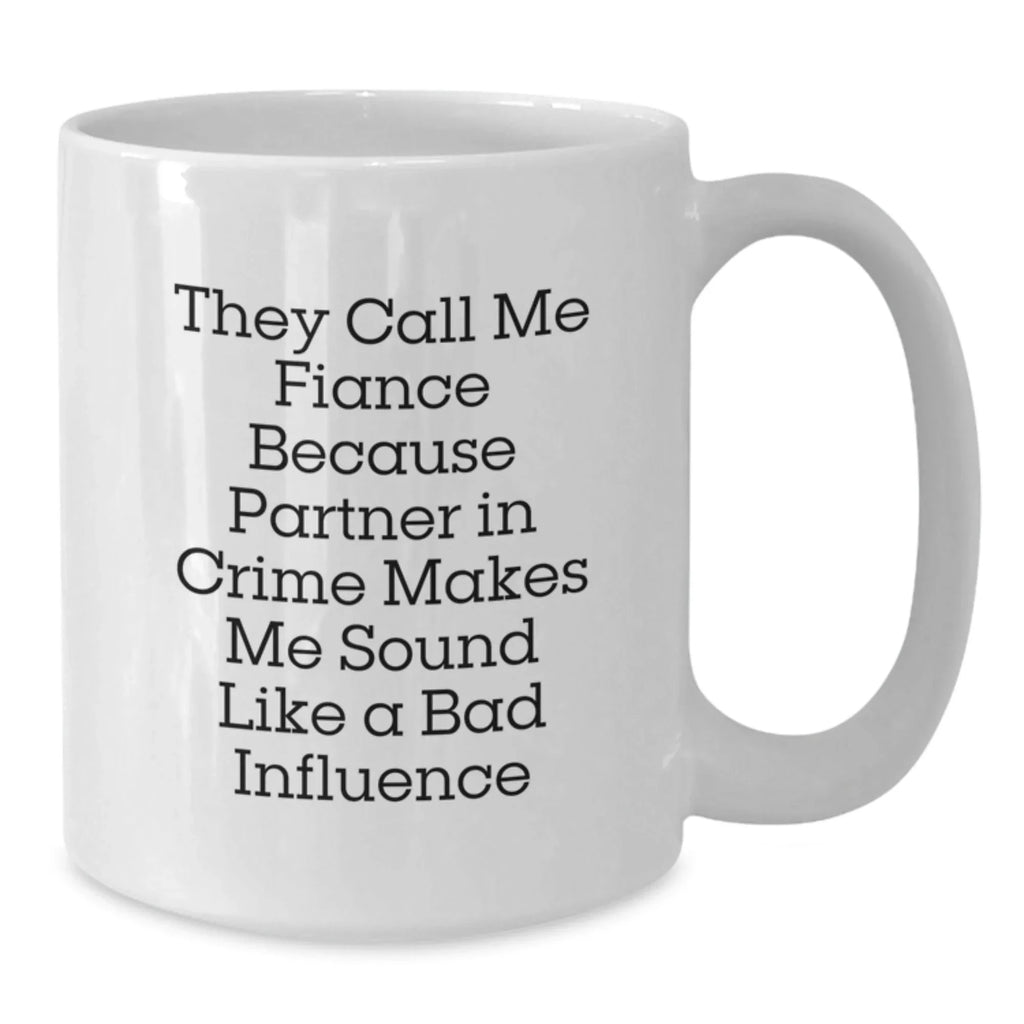 Funny Fiance Gifts from Men to Fiancee for Valentine's Unique White Coffee Mugs - They Call Me Fiance