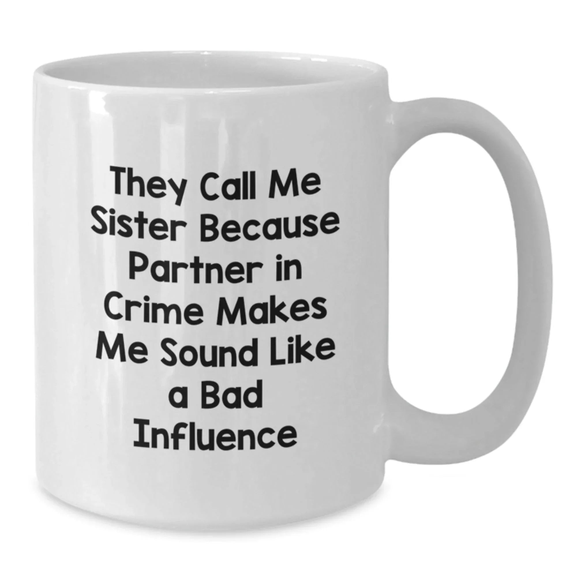 Funny Sister Gifts from Men White Coffee Mugs for Sister Partner in Crime Christmas Unique Gifts for Women