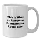 Funny Grandmother Gifts from Men to Grandmother for Christmas Unique White Coffee Mug - This Is What An Awesome Grandmother Looks Like