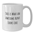 Funny Aunt Birthday Unique Gifts from Men to Awesome Aunt - This Is What An Awesome Aunt Looks Like White Coffee Mug, 11oz or 15oz Capacity, Ceramic