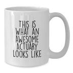 Funny Gifts for Actuary, This Is What An Awesome Actuary Looks Like White Coffee Mug, Valentine's Unique Gifts from Friends to Actuary