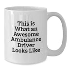 Funny Ambulance Driver Gifts from Men for Ambulance Driver Valentine's White Coffee Mug, This Is What An Awesome Ambulance Driver Looks Like, Ambulance Driver Appreciation