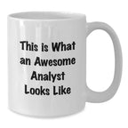 Funny Analyst Gifts, White Coffee Mug for Valentine's, This Is What An Awesome Analyst Looks Like