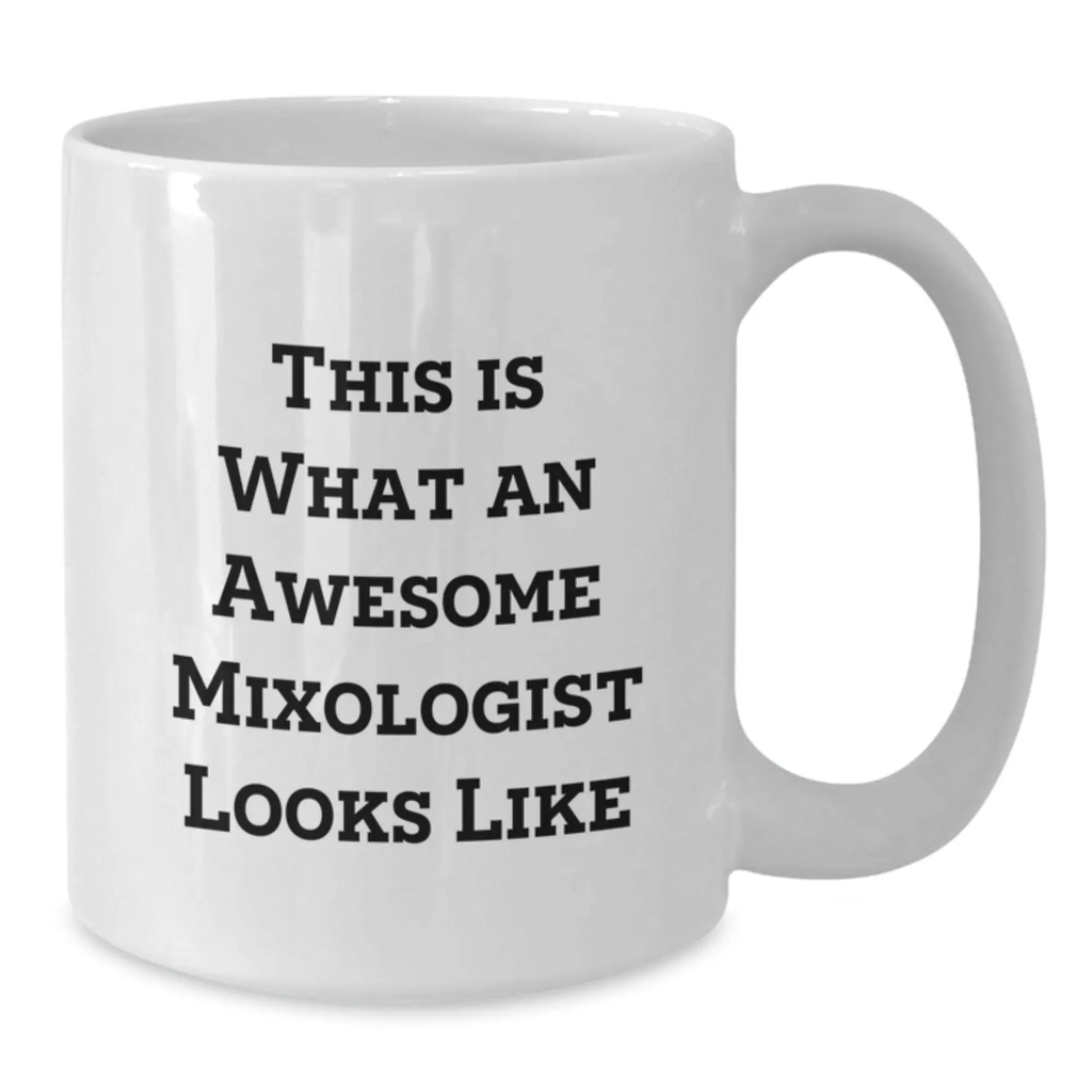 Funny Mixologist Gifts for Men, White Coffee Mug 11oz or 15oz, Gifts from Friends, This Is What An Awesome Mixologist Looks Like Mug, Birthday Unique Gifts - Additional