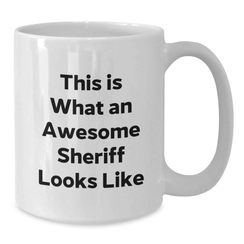 Funny Sheriff Gifts from Friends for Graduation Unique Sheriff Mug, 'This Is What An Awesome Sheriff Looks Like'