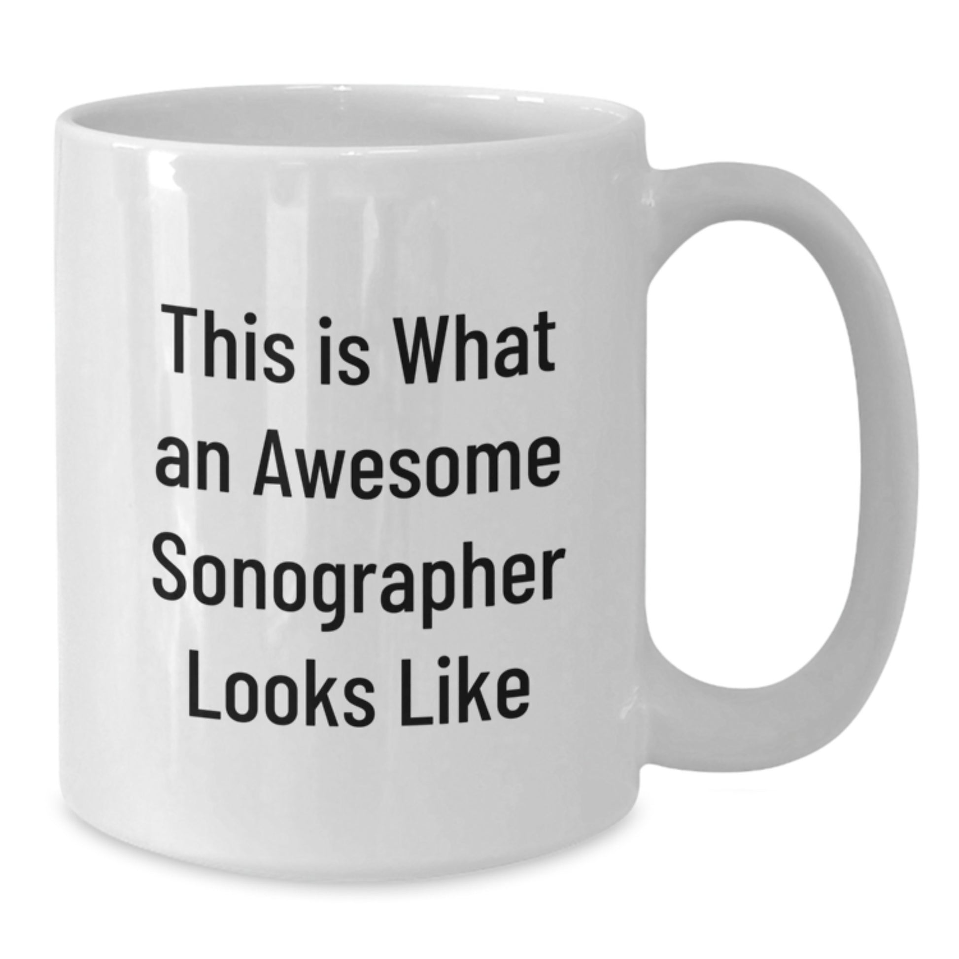 Funny Sonographer Gifts from Friends, Unique White Coffee Mug for Graduation - 'This Is What An Awesome Sonographer Looks Like' - Additional