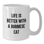 Burmese Cat Lovers White Coffee Mug - Funny Quote Life Is Better - Gifts for Cat Enthusiasts from Friends