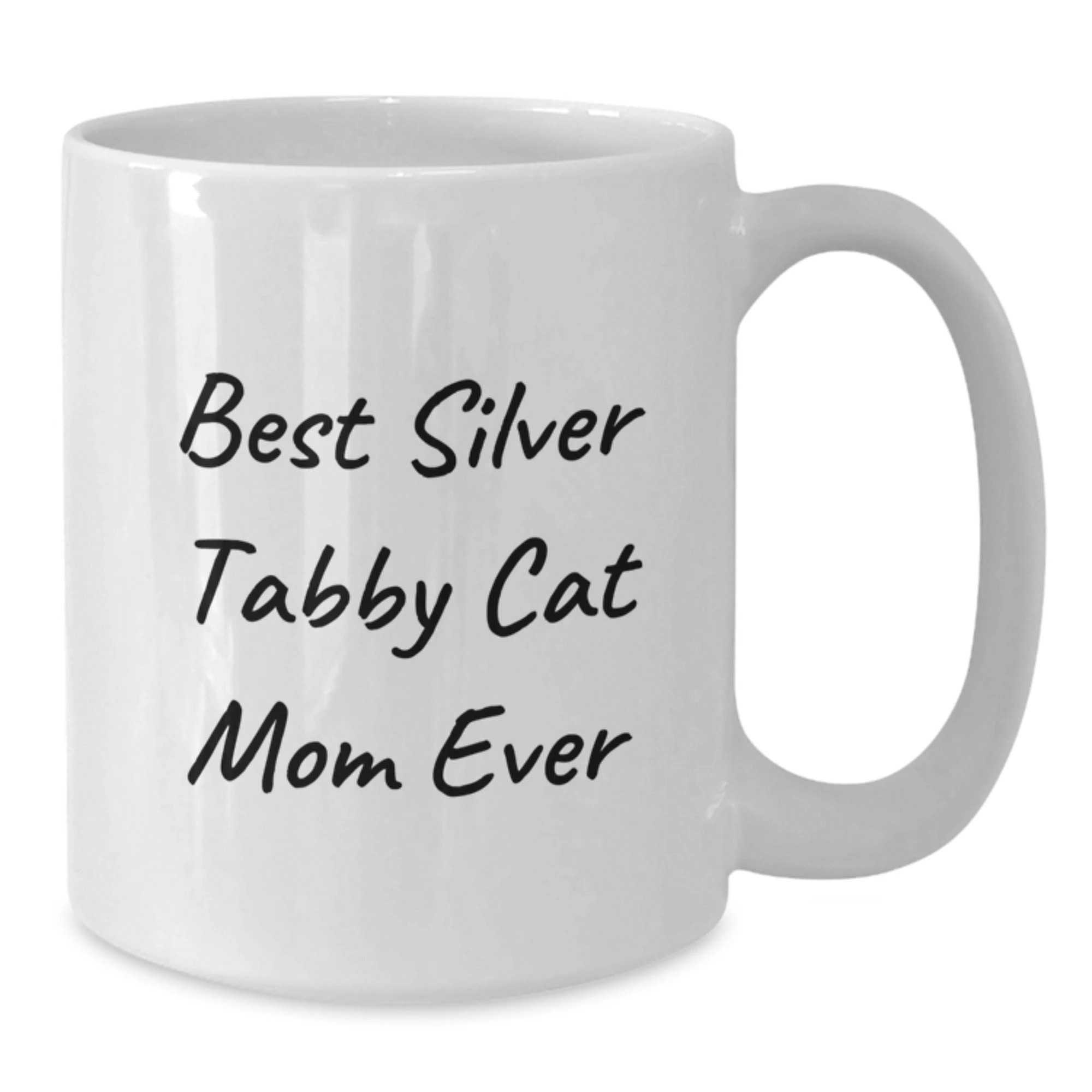 Funny Silver Tabby Cat Mom Ever Gifts from Friends for Silver Tabby Cat Lovers on Valentine's Unique White Coffee Mugs - Gifts for Women