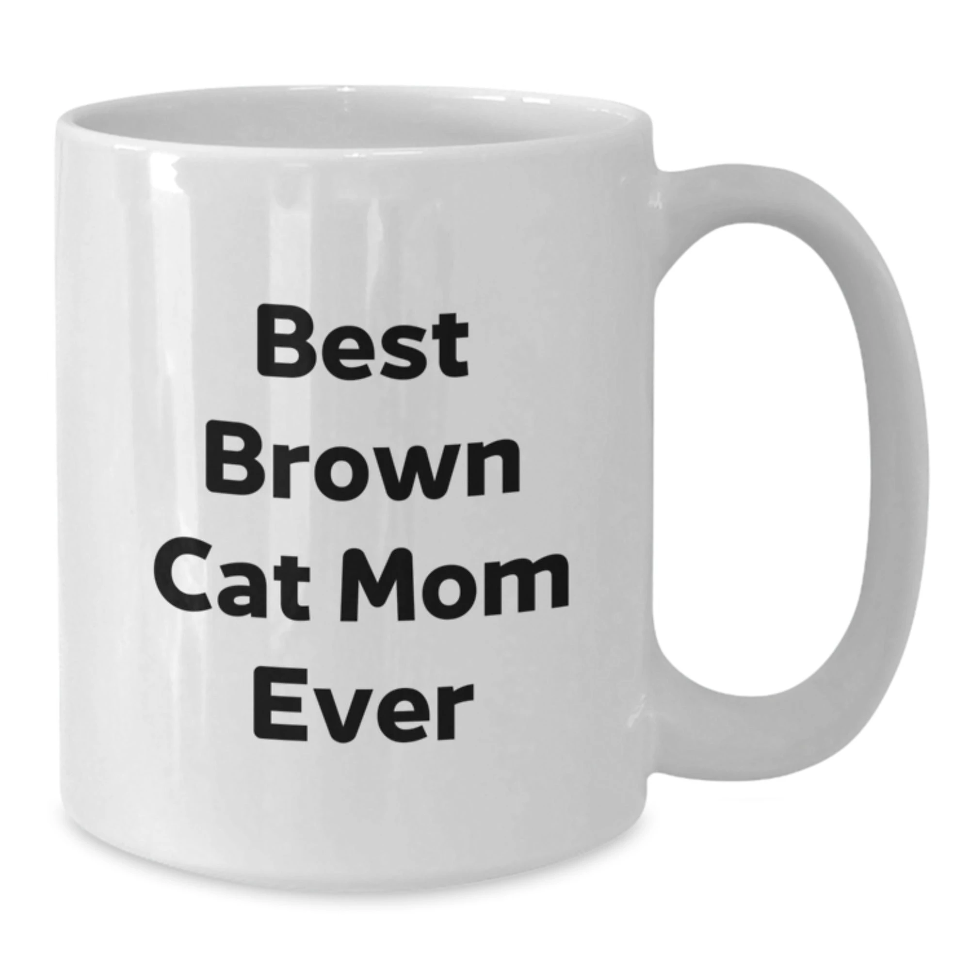 Funny Brown Cat Mom Ever White Coffee Mug