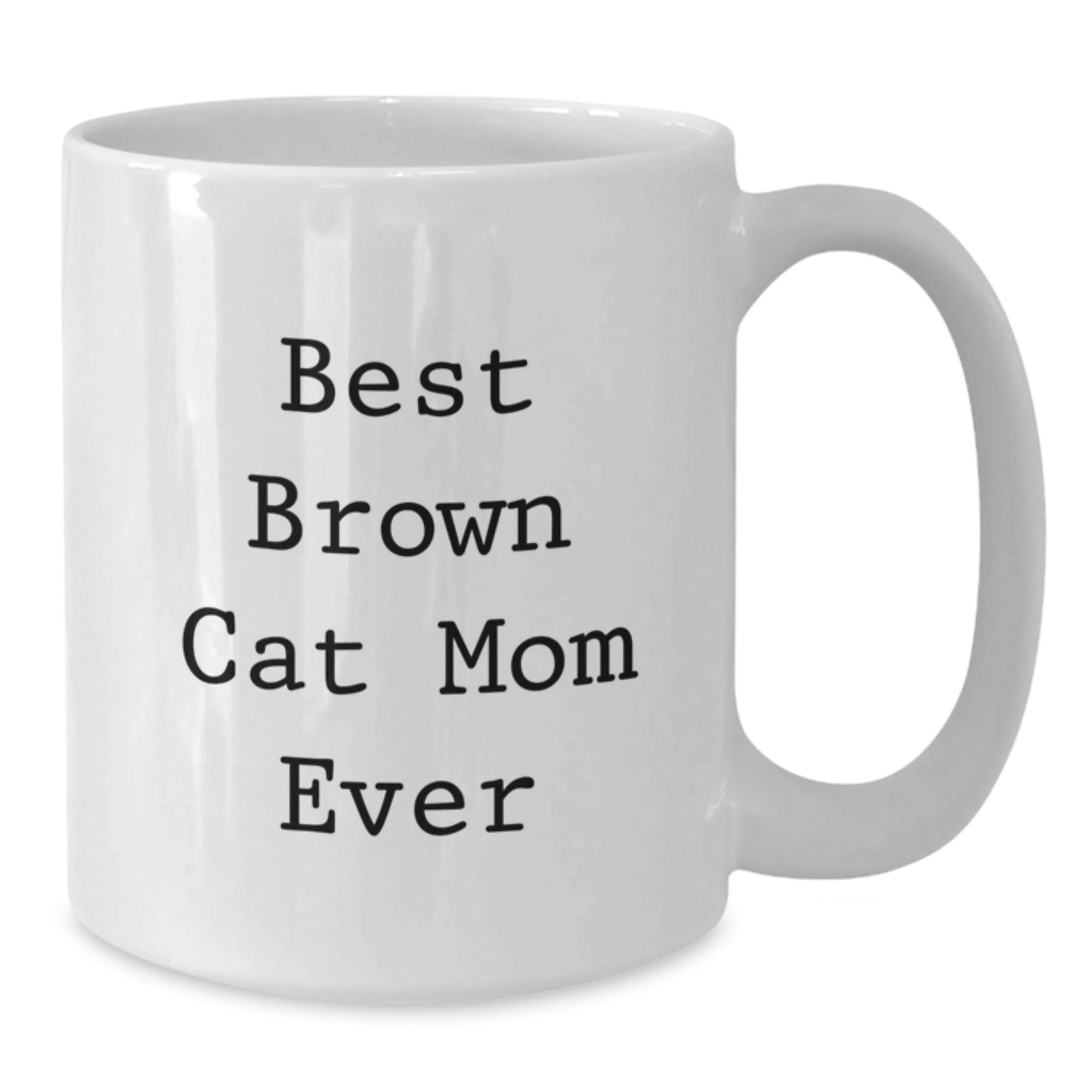 Brown Cat Mom Funny White Coffee Mug, Valentine's Unique Gifts from Friends, Brown Cat Lover Gifts for Women