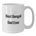 Funny Bengal Cat Dad Gifts, White Coffee Mug for Graduation, 'Best Bengal Dad Ever' Quote, 11oz or 15oz, Ceramic, Gifts from Mom to Dad, Gifts for Bengal Cat Lovers